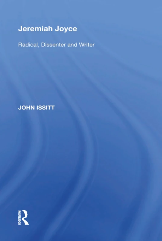 Routledge - Jeremiah Joyce: Radical, Dissenter and Writer