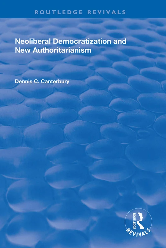 Neoliberal Democratization and New Authoritarianism (Routledge Revivals)