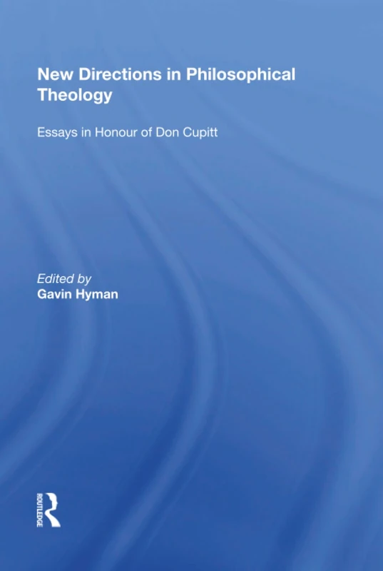 New Directions in Philosophical Theology: Essays in Honour of Don Cupitt