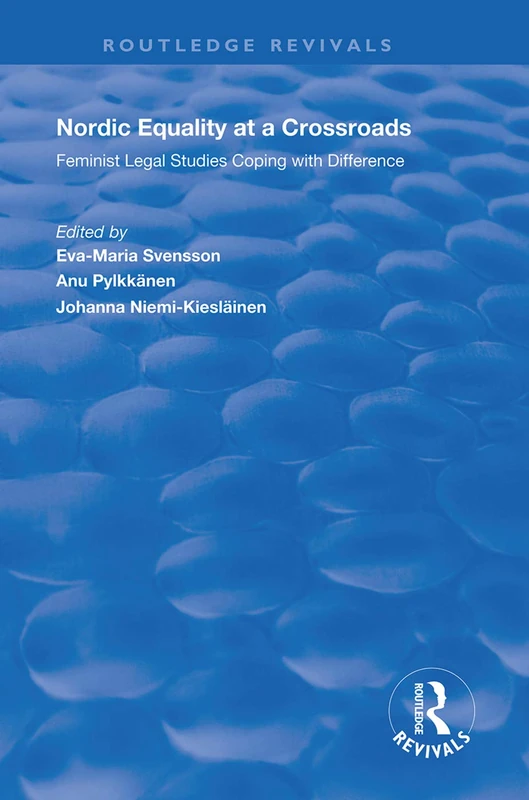 Nordic Equality at a Crossroads: Feminist Legal Studies Coping with Difference (Routledge Revivals)