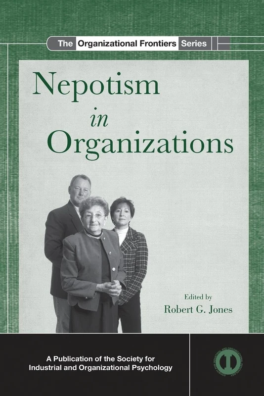 Nepotism in Organizations (SIOP Organizational Frontiers Series)