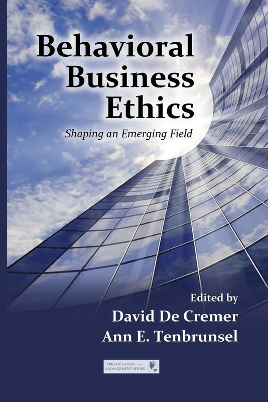 Behavioral Business Ethics: Shaping an Emerging Field (Organization and Management Series)