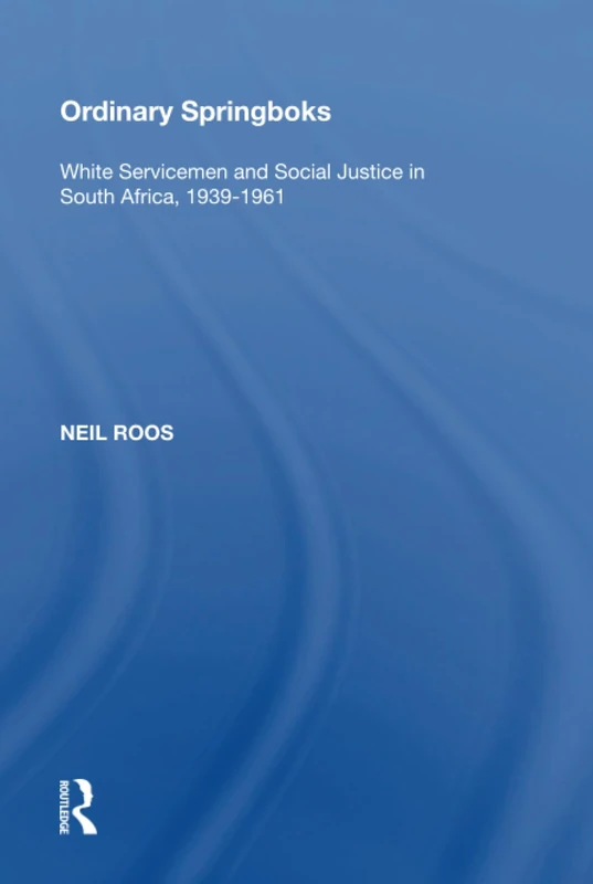 Ordinary Springboks: White Servicemen and Social Justice in South Africa, 1939-1961 - Image 1
