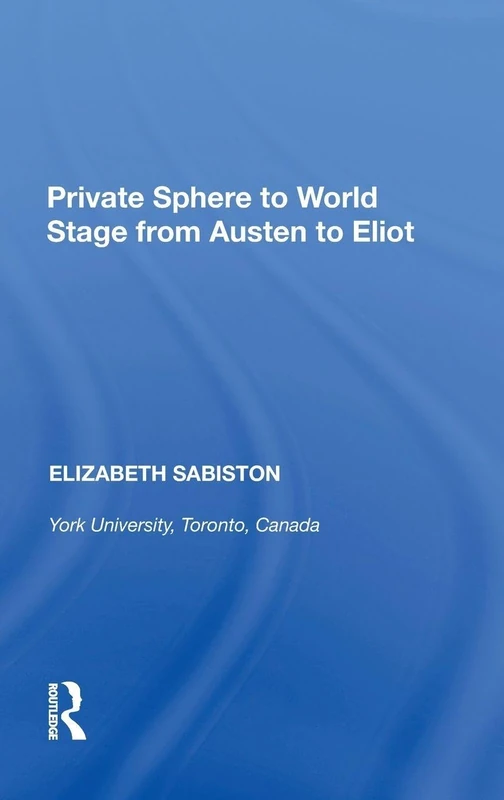Routledge - Private Sphere to World Stage - Austen to Eliot