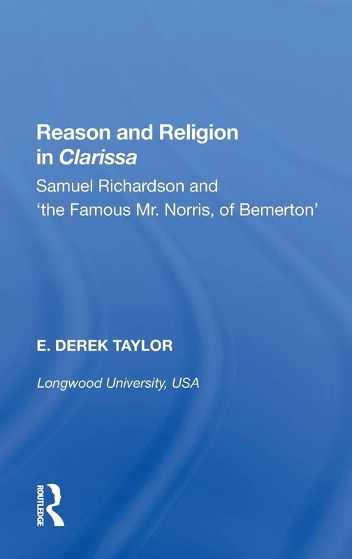 Reason and Religion in Clarissa: Samuel Richardson and 'the Famous Mr. Norris, of Bemerton'