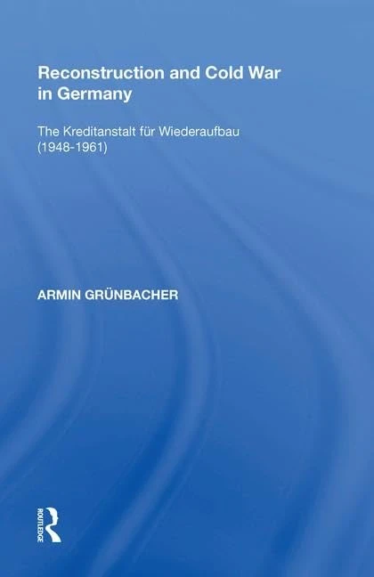 Routledge - Reconstruction and Cold War in Germany (1948-1961)