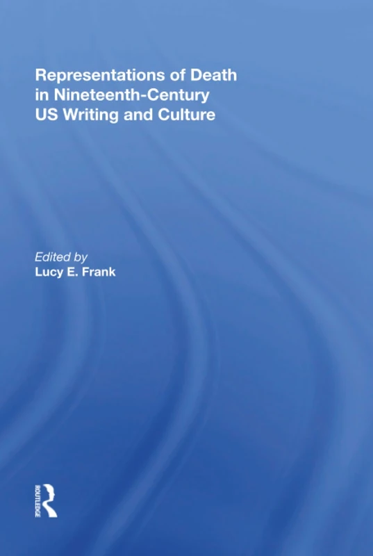 Representations of Death in Nineteenth-Century US Writing and Culture