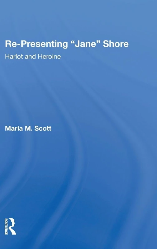 Re-Presenting 'Jane' Shore: Harlot and Heroine