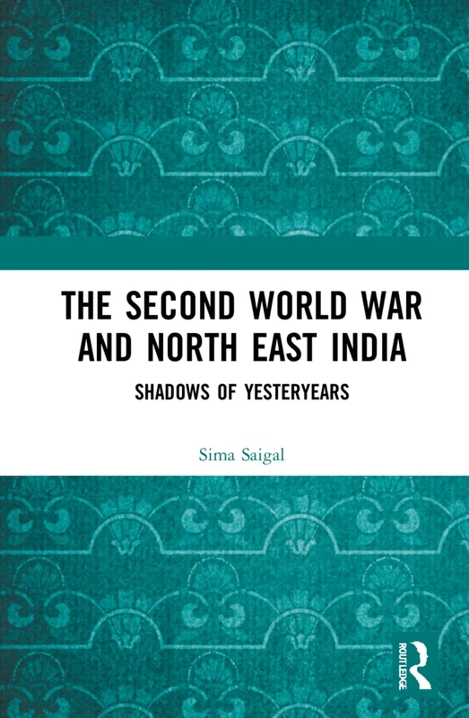 Routledge - The Second World War and North East India Book