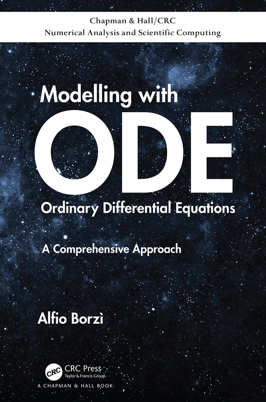 Modelling with Ordinary Differential Equations: A Comprehensive Approach (Chapman & Hall/CRC Numerical Analysis and Scientific Computing Series)
