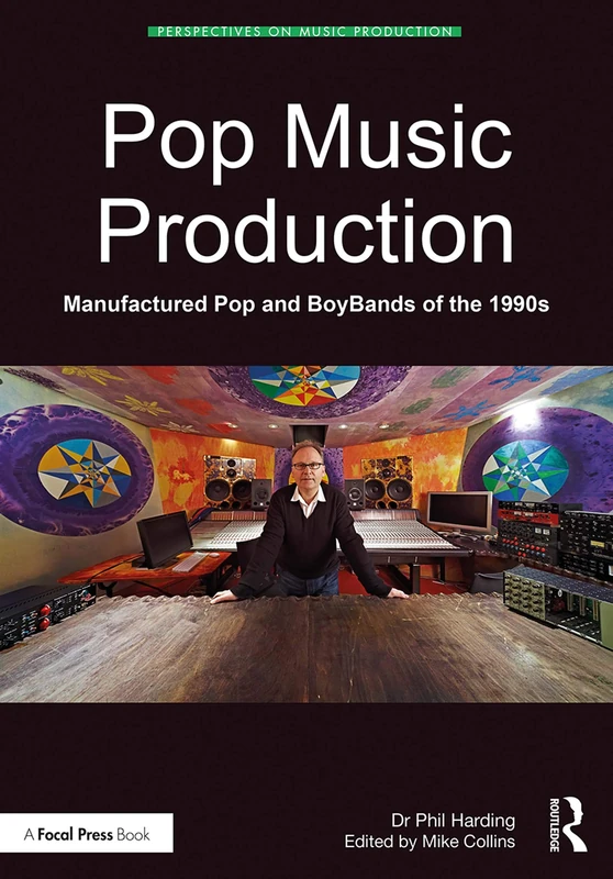 Pop Music Production: Manufactured Pop and BoyBands of the 1990s (Perspectives on Music Production)