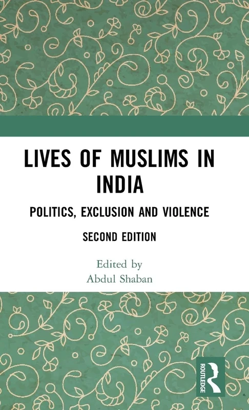Lives of Muslims in India: Politics, Exclusion and Violence