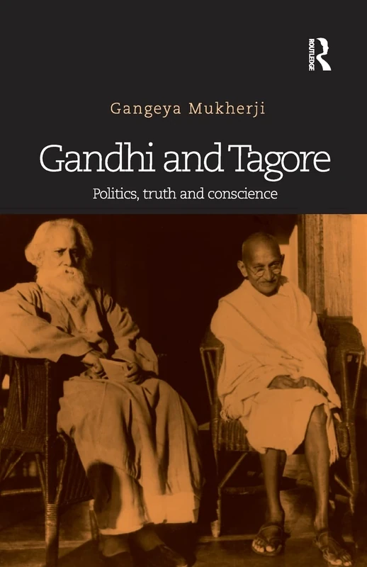 Gandhi and Tagore: Politics, truth and conscience