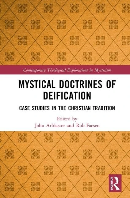 Mystical Doctrines of Deification: Case Studies in the Christian Tradition (Contemporary Theological Explorations in Mysticism)