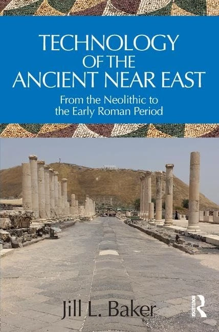 Technology of the Ancient Near East: From the Neolithic to the Early Roman Period