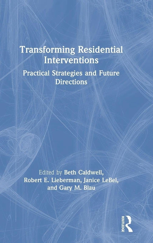 Transforming Residential Interventions: Practical Strategies and Future Directions
