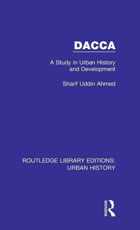 Dacca: A Study in Urban History and Development: 1 (Routledge Library Editions: Urban History) - Image 1