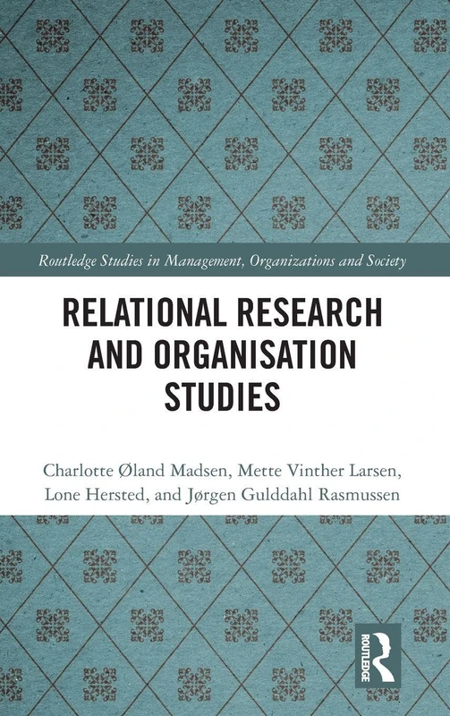 Relational Research and Organisation Studies (Routledge Studies in Management, Organizations and Society)