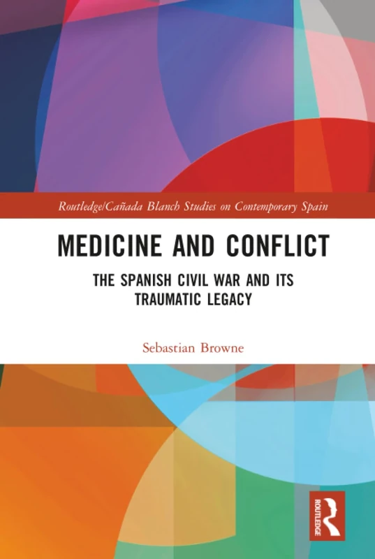 Routledge Medicine and Conflict: Spanish Civil War History