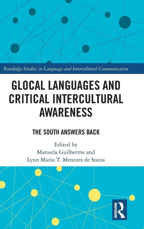 Glocal Languages and Critical Intercultural Awareness: The South Answers Back (Routledge Studies in Language and Intercultural Communication)
