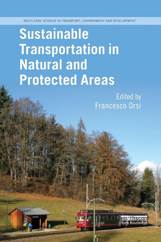 Sustainable Transportation in Natural and Protected Areas (Routledge Studies in Transport, Environment and Development)