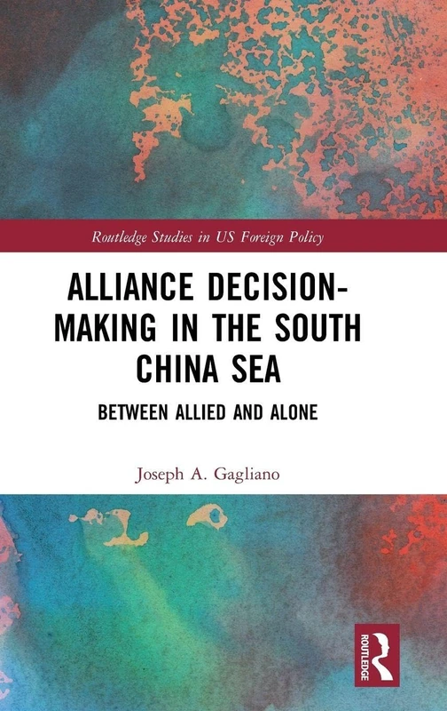 Routledge Alliance Decision-Making in the South China Sea Book