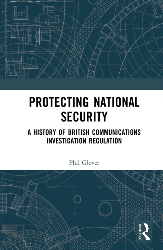 Protecting National Security: A History of British Communications Investigation Regulation