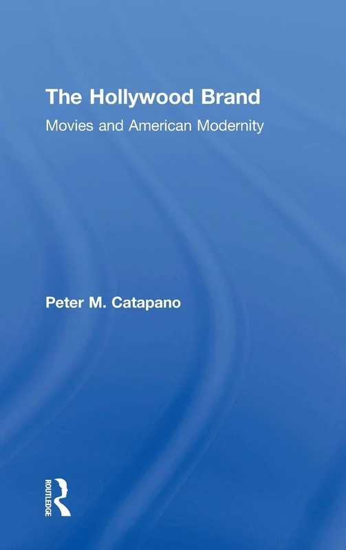 The Hollywood Brand: Movies and American Modernity