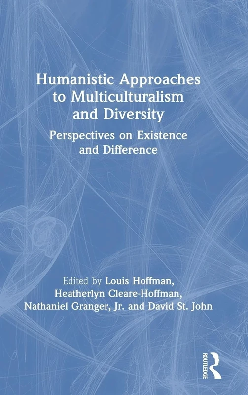 Humanistic Approaches to Multiculturalism and Diversity: Perspectives on Existence and Difference