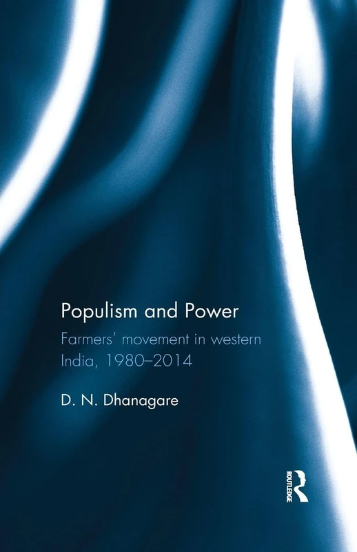Populism and Power: Farmers’ movement in western India, 1980--2014