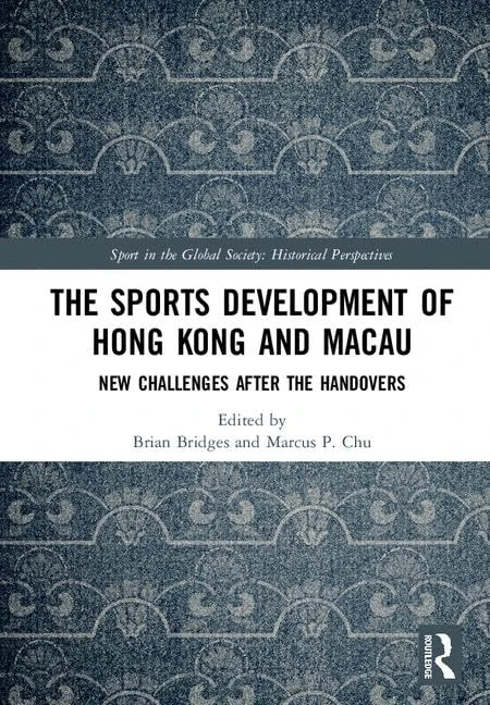 The Sports Development of Hong Kong and Macau: New Challenges after the Handovers (Sport in the Global Society - Historical Perspectives) - Image 1
