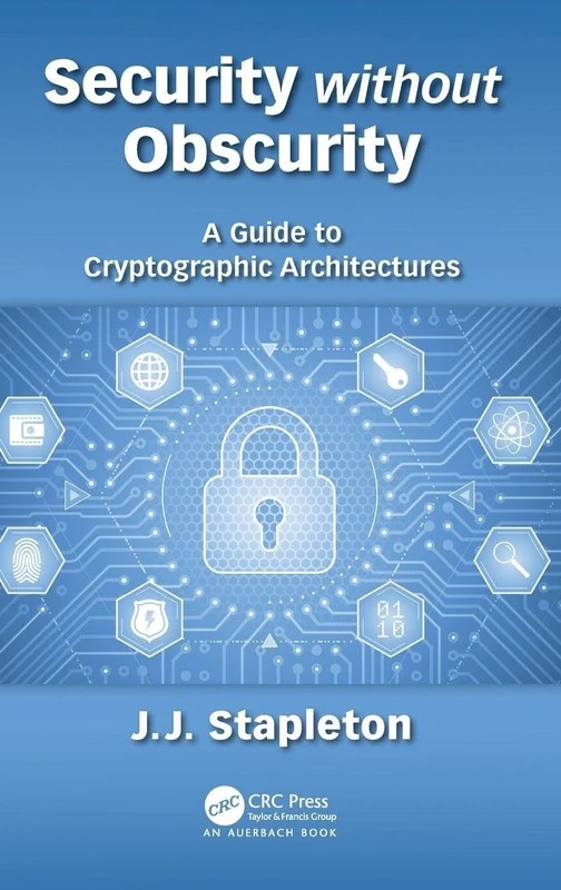 Security without Obscurity: A Guide to Cryptographic Architectures