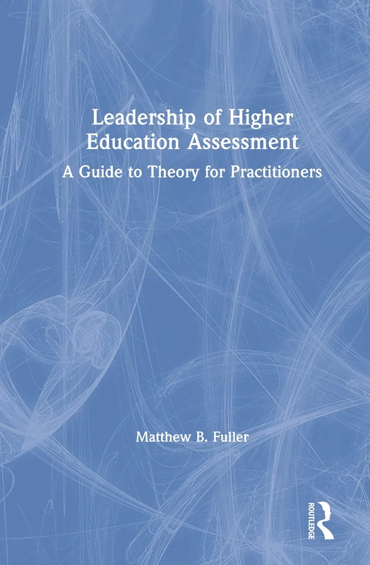 Leadership of Higher Education Assessment: A Guide to Theory for Practitioners - Image 1