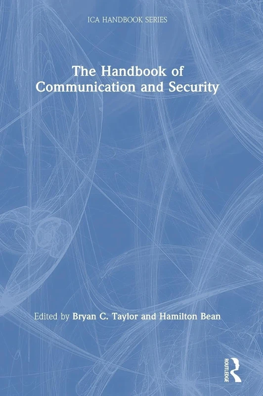 The Handbook of Communication and Security (ICA Handbook Series)