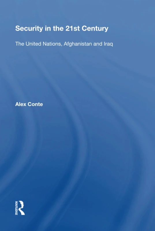 Routledge - Security in the 21st Century: UN, Afghanistan and Iraq