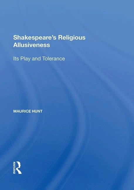 Shakespeare's Religious Allusiveness: Its Play and Tolerance