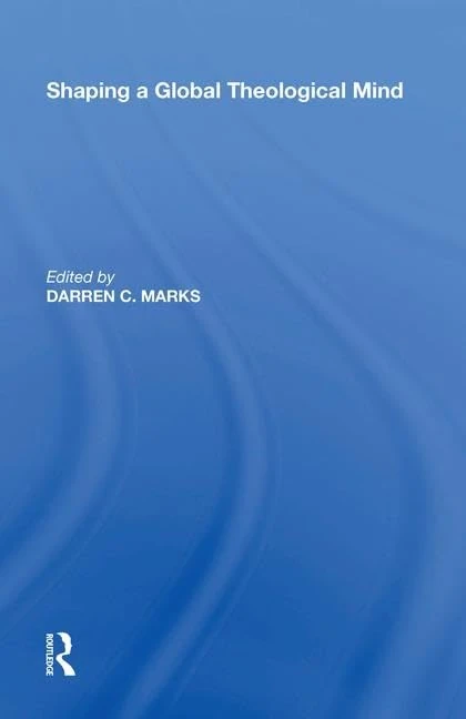 Routledge - Shaping a Global Theological Mind - Book