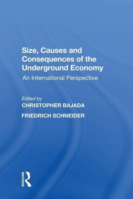 Routledge - Size, Causes and Consequences of the Underground Economy