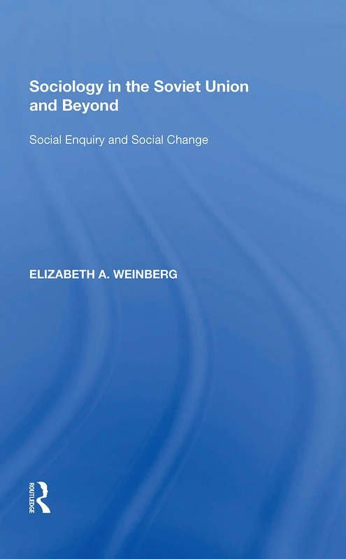 Sociology in the Soviet Union and Beyond: Social Enquiry and Social Change