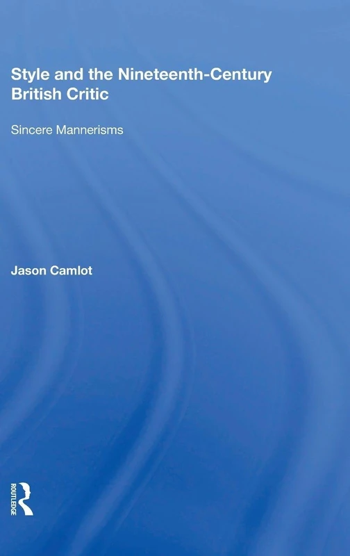 Style and the Nineteenth-Century British Critic: Sincere Mannerisms