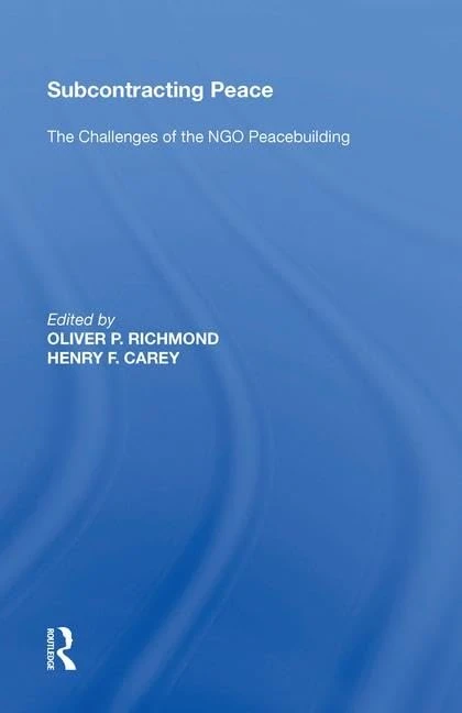 Subcontracting Peace: The Challenges of NGO Peacebuilding
