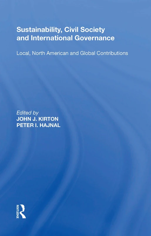 Sustainability, Civil Society and International Governance: Local, North American and Global Contributions