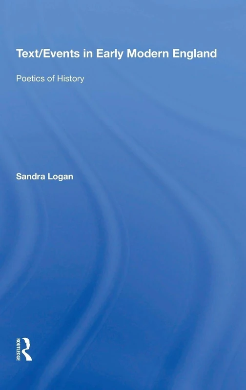 Text/Events in Early Modern England: Poetics of History