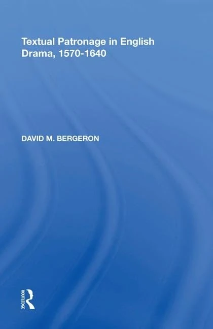 Textual Patronage in English Drama, 1570-1640