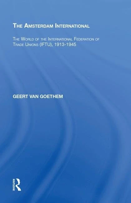 Routledge - The Amsterdam International (IFTU) 1913-1945