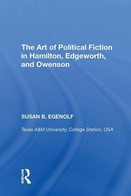 Routledge - The Art of Political Fiction in Hamilton, Edgeworth, Owenson