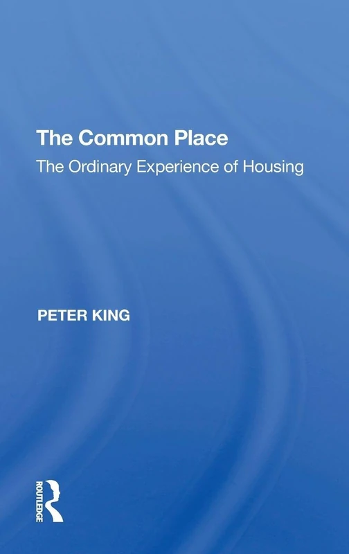 Routledge - The Common Place: The Ordinary Experience of Housing