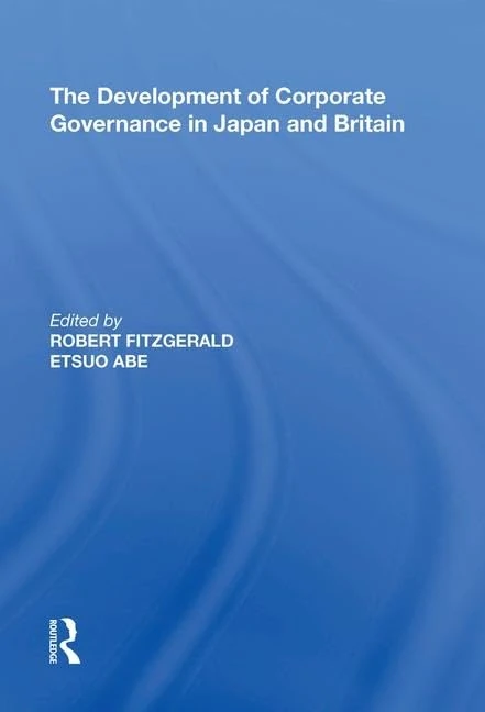 Routledge - The Development of Corporate Governance in Japan and Britain