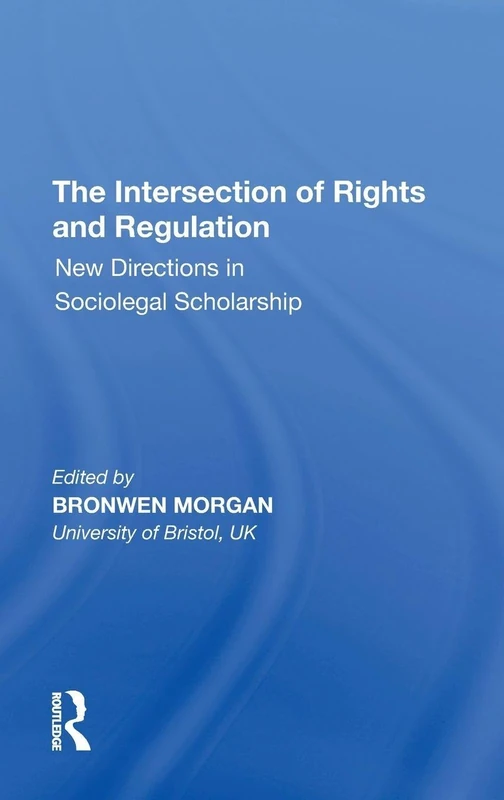 The Intersection of Rights and Regulation: New Directions in Sociolegal Scholarship