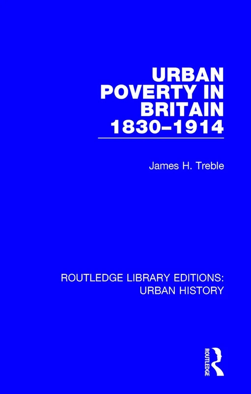 Urban Poverty in Britain 1830-1914: 8 (Routledge Library Editions: Urban History)